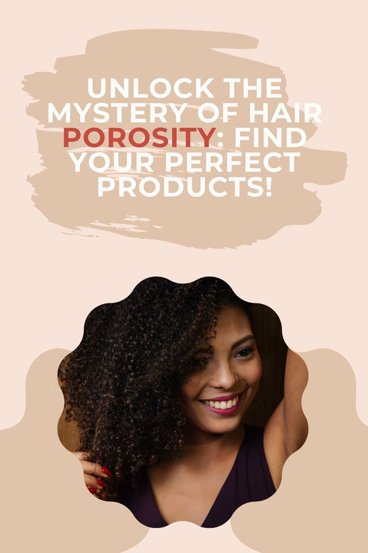 Unlock the Mystery of Hair Porosity: Find Your Perfect Products!